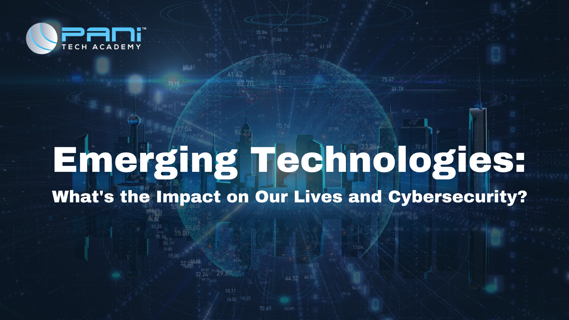 Emerging Technologies: What's the Impact on Our Lives and Cybersecurity?